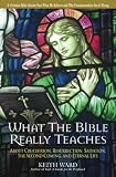 Ward, Keith: What the Bible Really Teaches Us: About Crucifixion, Resurrection, Salvation, the Second Coming, And Eternal Life