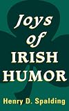 Spalding, Henry D.: Joys of Irish Humor