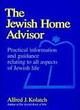 Kolatch, Alfred J.: The Jewish Home Advisor Kolatch, Alfred J.: The Jewish Home Advisor