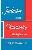 Weiss-Rosmarin, Trude: Judaism and Christianity: The Differences
