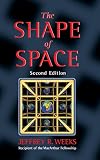 Weeks, Jeffrey R.: The Shape of Space