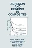Yosomiya, Ryutoku: Adhesion and Bonding in Composites