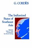 Coedes, G.: Indianized State of South East Asia Coedes, G.: Indianized State of South East Asia