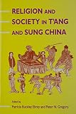 Ebrey, Patricia Buckley: Religion and Society in T'Ang and Sung China Ebrey, Patricia Buckley: Religion and Society in T'Ang and Sung China