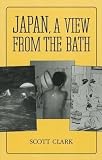 Clark, Scott: Japan, a View from the Bath Clark, Scott: Japan, a View from the Bath