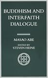 Abe, Masao: Buddhism and Interfaith Dialogue, Part One of a Two-Volume Sequel to Zen and Western Thought: Part One of a Two-Volume Sequel to Zen and Western Thought