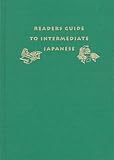 Rubinger, Richard: Readers Guide to Intermediate Japanese: A Quick Reference to Written Expressions Rubinger, Richard: Readers Guide to Intermediate Japanese: A Quick Reference to Written Expressions