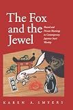 Smyers, Karen Ann: The Fox and the Jewel: Shared and Private Meanings in Contemporary Japanese Inari Worship Smyers, Karen Ann: The Fox and the Jewel: Shared and Private Meanings in Contemporary Japanese Inari Worship