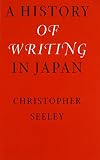 Seeley, Christopher: A History of Writing in Japan Seeley, Christopher: A History of Writing in Japan