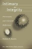 Kasulis, Thomas P.: Intimacy or Integrity : Philosophy and Cultural Difference Kasulis, Thomas P.: Intimacy or Integrity : Philosophy and Cultural Difference