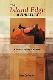 Coffman, Tom: The Island Edge of America: A Political History of Hawaii
