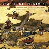 Mckelway, Matthew Philip: Capitalscapes: Folding Screens And Political Imagination in Late Medieval Kyoto