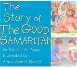 Pingry, Patricia: The Story of the Good Samaritan