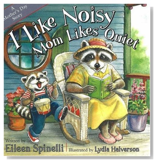 I Like Noisy Mom Likes Quiet: A Mother's Day Story [Hardcover]