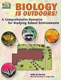 Hancock, Judith M.: Biology Is Outdoors!: A Comprehensive Resource for Studying School Environments
