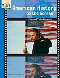 Wilson, Wendy S.: American History on the Screen: Film Amd Video Resource Wilson, Wendy S.: American History on the Screen: Film Amd Video Resource
