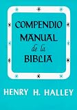 Halley, Henry H.: Compendio Manual De LA Biblia