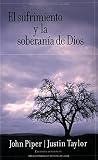 Taylor, Justin: El Sufrimiento y la soberania de Dios/ Suffering and the Sovereignty of God Taylor, Justin: El Sufrimiento y la soberania de Dios/ Suffering and the Sovereignty of God