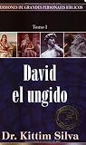 Silva: Sermones De Grandes Personajes Bblicos: David El Ungido Silva: Sermones De Grandes Personajes Bblicos: David El Ungido