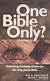 Beacham, Roy E.: One Bible Only?: Examining the Claims for the King James Bible