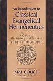 Couch, Mal: An Introduction to Classical Hemeneutics: A Guide to the History and Practice of Biblical Interpretation