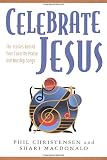 Macdonald, Shari: Celebrate Jesus: The Stories Behind Your Favorite Praise and Worship Songs Macdonald, Shari: Celebrate Jesus: The Stories Behind Your Favorite Praise and Worship Songs