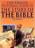 Dowley, Tim: Kregel Pictorial Guide to the Story of the Bible Dowley, Tim: Kregel Pictorial Guide to the Story of the Bible