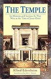 Edersheim, Alfred: The Temple: Its Ministry and Services As They Were at the Time of Jesus Christ