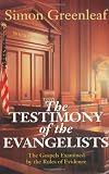 Greenleaf, Simon: The Testimony of the Evangelists: The Four Gospels Examined by the Rules of Evidence