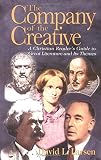 Larsen, David L.: The Company of the Creative: A Christian Reader's Guide to Great Literature and Its Themes Larsen, David L.: The Company of the Creative: A Christian Reader's Guide to Great Literature and Its Themes