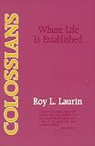 Laurin, Roy L.: Colossians: Where Life Is Established Laurin, Roy L.: Colossians: Where Life Is Established