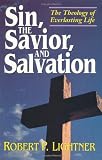 Lightner, Robert P.: Sin, the Savior, and Salvation: The Theology of Everlasting Life Lightner, Robert P.: Sin, the Savior, and Salvation: The Theology of Everlasting Life