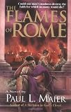 Maier, Paul L.: The Flames of Rome : A Novel