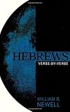 Newell, William R.: Hebrews: Verse-By-Verse Newell, William R.: Hebrews: Verse-By-Verse