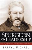 Michael, Larry J.: Spurgeon on Leadership: Key Insights for Christian Leaders from the Prince of Preachers