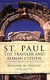 Ramsay, William M.: St. Paul the Travelerand Roman Citizen: The Traveler and Roman Citizen Ramsay, William M.: St. Paul the Travelerand Roman Citizen: The Traveler and Roman Citizen