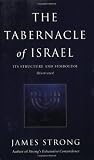 Strong, James: The Tabernacle of Israel: Its Structure and Symbolism Strong, James: The Tabernacle of Israel: Its Structure and Symbolism