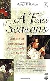 Hodson, Margot R.: A Feast of Seasons: Celebrate the Bible's Festivals With Your Family and Friends Hodson, Margot R.: A Feast of Seasons: Celebrate the Bible's Festivals With Your Family and Friends