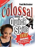 McCusker, Paul: The Colossal Book of Quick Skits McCusker, Paul: The Colossal Book of Quick Skits