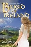 Thomson, Cindy: Brigid of Ireland: A Historical Novel