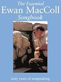 MacColl, Ewan: The Essential Ewan McColl Songbook: Sixty Years of Songmaking MacColl, Ewan: The Essential Ewan McColl Songbook: Sixty Years of Songmaking