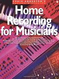 Anderton, Craig: Craig Anderton's Home Recording for Musicians Anderton, Craig: Craig Anderton's Home Recording for Musicians