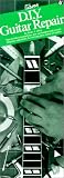 Fillet, Pieter J.: D.I.Y Guitar Repair Fillet, Pieter J.: D.I.Y Guitar Repair