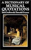 Crofton, Ian: A Dictionary of Musical Quotations Crofton, Ian: A Dictionary of Musical Quotations