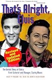 Dickerson, James: That's Alright, Elvis: The Untold Story of Elvis's First Guitarist and Manager, Scotty Moore Dickerson, James: That's Alright, Elvis: The Untold Story of Elvis's First Guitarist and Manager, Scotty Moore