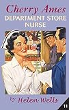 Wells, Helen: Cherry Ames, Department Store Nurse book 11 Wells, Helen: Cherry Ames, Department Store Nurse book 11