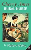 Wells, Helen: Cherry Ames, Rural Nurse book 15 Wells, Helen: Cherry Ames, Rural Nurse book 15