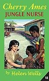 Wells, Helen: Cherry Ames, Jungle Nurse Wells, Helen: Cherry Ames, Jungle Nurse