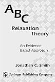 Smith, Jonathan C.: ABC Relaxation Theory: An Evidence-Based Approach