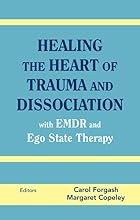 Healing the Heart of Trauma and Dissociation&hellip;